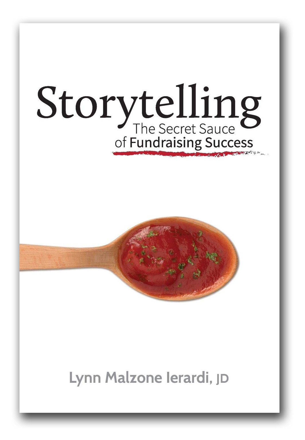 Storytelling: The Secret Sauce of Fundraising Success book