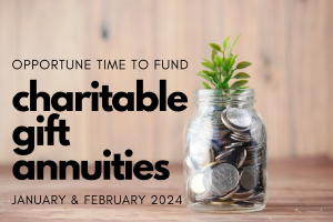 January and February 2024 is the Best Time in Years to Fund a Traditional Charitable Gift Annuity